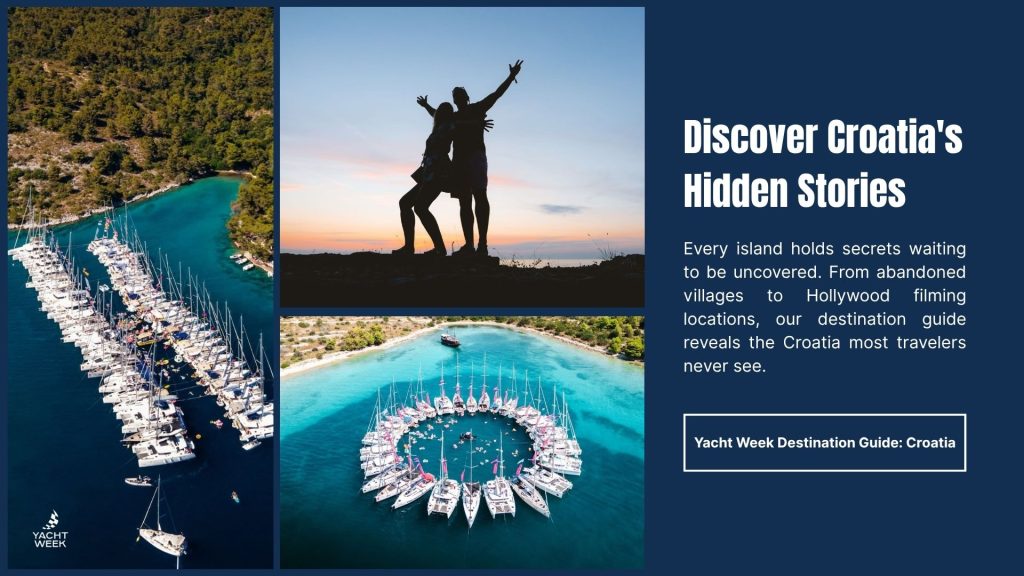 Aerial view of yachts in a Croatian bay, a couple silhouetted at sunset, and boats in a circular formation. Text highlights Croatia's hidden stories, from abandoned villages to Hollywood filming sites, with a Yacht Week guide.